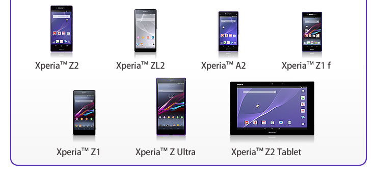 Xperia Z2　Xperia ZL2　Xperia A2　Xperia Z1 f　Xperia Z1　Xperia Z Ultra　Xperia Z2 Tablet　